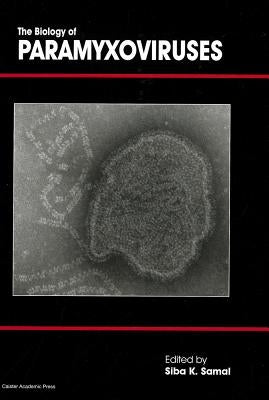 The Biology of Paramyxoviruses by Samal, Siba K.