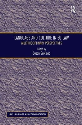 Language and Culture in EU Law: Multidisciplinary Perspectives by Sarčevic, Susan