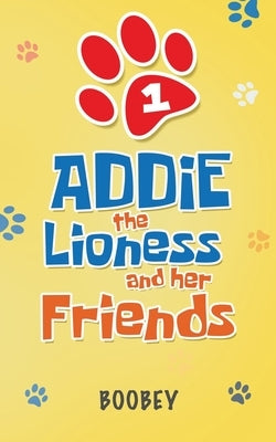 Addie the Lioness and Her Friends by Boobey