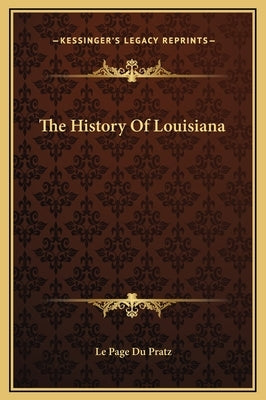 The History Of Louisiana by Pratz, Le Page Du