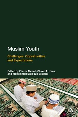 Muslim Youth: Challenges, Opportunities and Expectations by Siddique Seddon, Mohammad