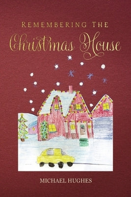Remembering the Christmas House by Hughes, Michael