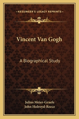 Vincent Van Gogh: A Biographical Study by Meier-Graefe, Julius