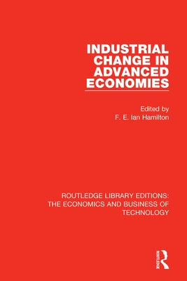 Industrial Change in Advanced Economies by Hamilton, F. E. Ian