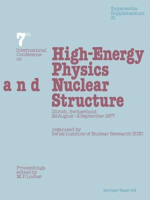 Seventh International Conference on High-Energy Physics and Nuclear Structure: Zürich, Switzerland, 29 August-2 September 1977 by Locher, M. P.