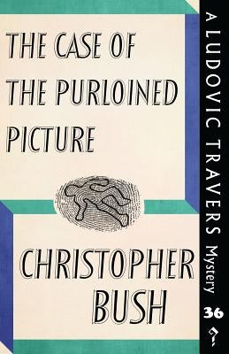 The Case of the Purloined Picture: A Ludovic Travers Mystery by Bush, Christopher