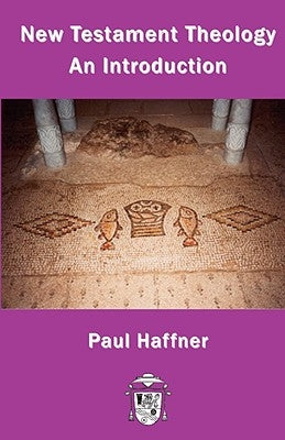 New Testament Theology by Haffner, Paul