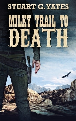 Milky Trail To Death by Yates, Stuart G.