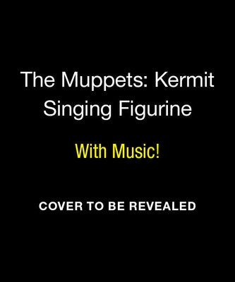The Muppets: Kermit Singing Figurine: With Music! by Running Press