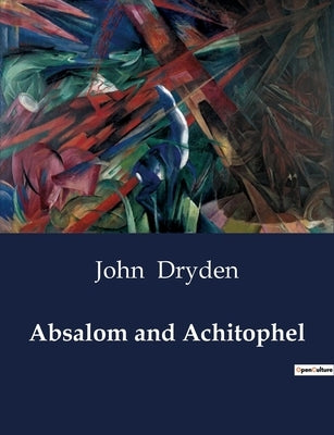 Absalom and Achitophel by Dryden, John