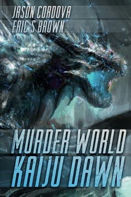 Murder World: Kaiju Dawn by Brown, Eric S.