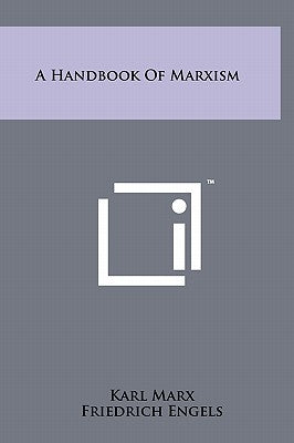 A Handbook Of Marxism by Marx, Karl