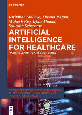 Artificial Intelligence for Healthcare: Machine Learning and Diagnostics by Malviya, Rishabha
