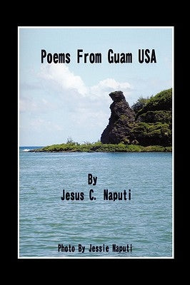 Poems from Guam USA by Naputi, Jesus C.