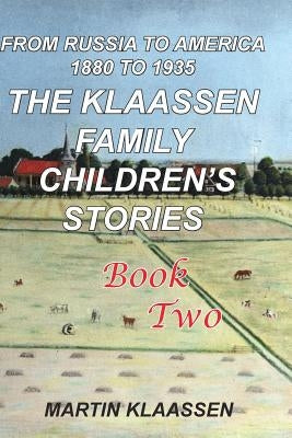 The Klaassen Family Childrens' Stories, Book Two: From Russia to America by Demay, Vera Klaassen