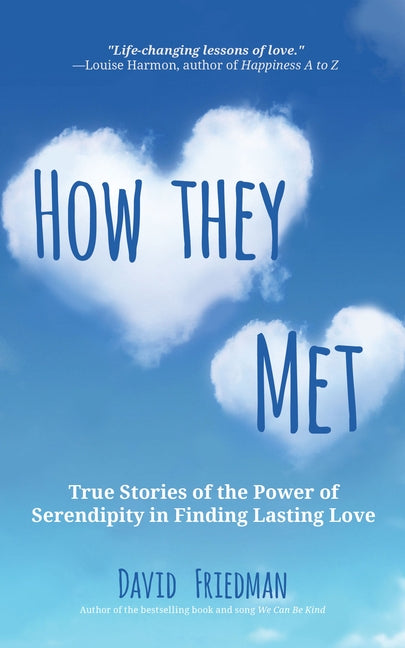 How They Met: True Stories of the Power of Serendipity in Finding Lasting Love by Friedman, David