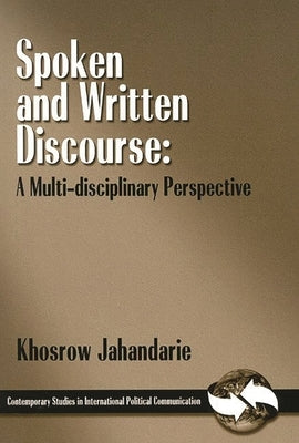 Spoken and Written Discourse: A Multi-Disciplinary Perspective by Jahandarie, Khosrow