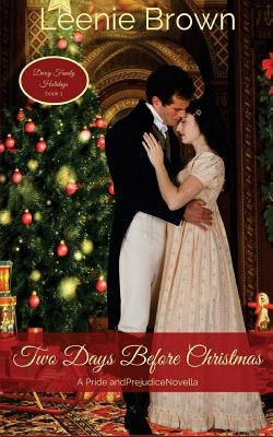 Two Days Before Christmas: A Pride and Prejudice Novella by Brown, Leenie