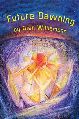 Future Dawning: Awakening in America: A Spiritual Fantasia on World Themes by Williamson, Glen