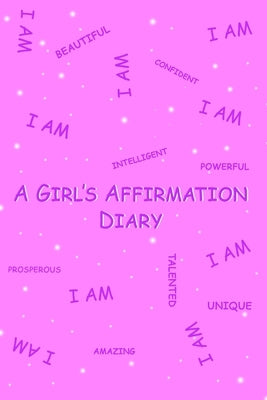 A Girl's Affirmation Diary by Parris, Shelby