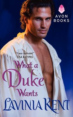 What a Duke Wants by Kent, Lavinia