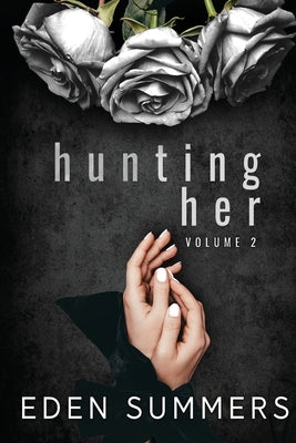 Hunting Her Volume 2 by Summers, Eden