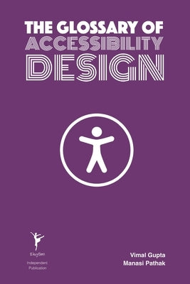 The Glossary of Accessibility Design by Pathak, Manasi