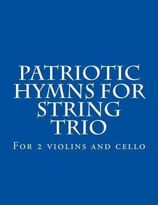 Patriotic Hymns For String Trio: For 2 violins and cello by Productions, Case Studio
