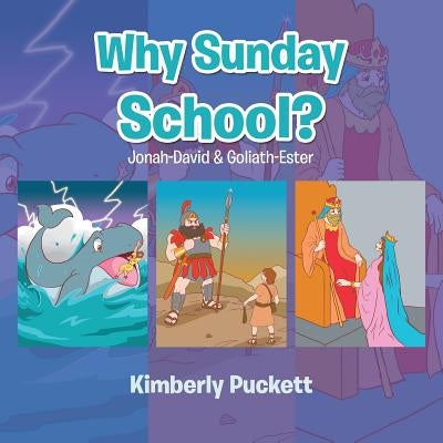 Why Sunday School?: Jonah-David & Goliath-Ester by Puckett, Kimberly