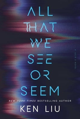 All That We See or Seem by Liu, Ken
