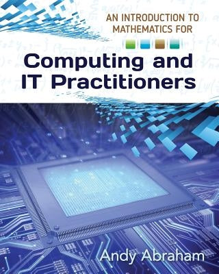 An Introduction to Mathematics for Computing and IT Practitioners by Abraham, Andy