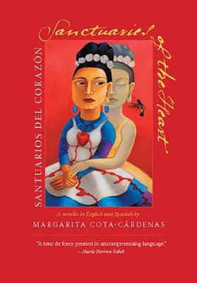 Sanctuaries of the Heart / Santuarios del Coraz?n: A Novella in English and Spanish by Cota-C?rdenas, Margarita