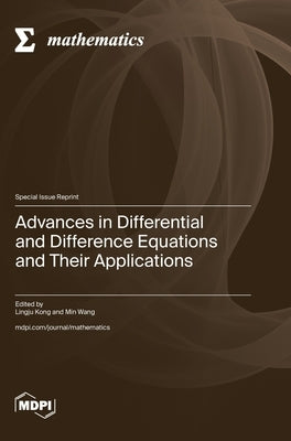 Advances in Differential and Difference Equations and Their Applications by Kong, Lingju