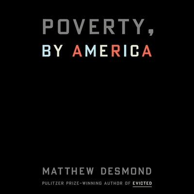 Poverty, by America by Desmond, Matthew