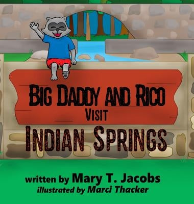 Big Daddy and Rico Visit Indian Springs by Jacobs, Mary T.
