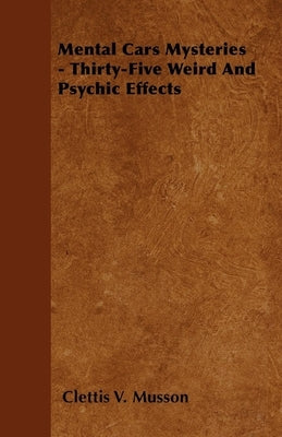 Mental Card Mysteries - Thirty-Five Weird And Psychic Effects by Musson, Clettis V.