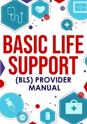 Basic Life Support (BLS) Provider Manual by Nedu