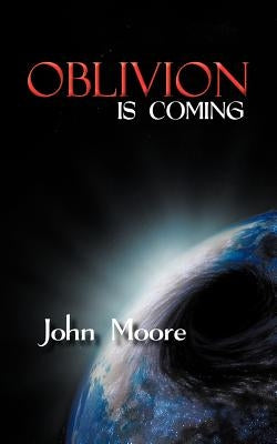 Oblivion Is Coming by Moore, John
