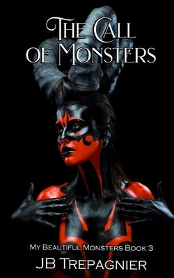 The Call of Monsters: A Dark Reverse Harem Romance by Trepagnier, Jb