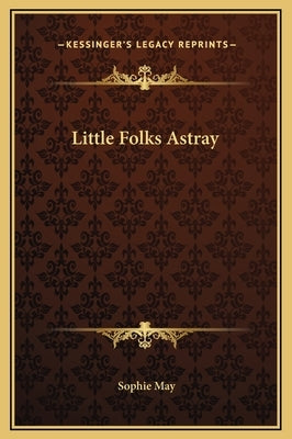 Little Folks Astray by May, Sophie