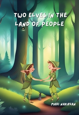 Two Elves in the Land of People by Narayan, Mahi