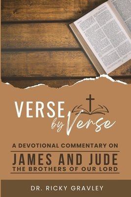 Verse by Verse a Devotional Commentary on James and Jude by Gravley, Ricky