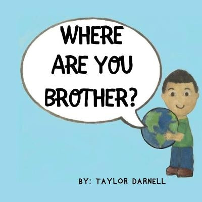 Where Are You Brother? by Darnell, Taylor E.