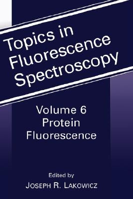 Protein Fluorescence by Lacowicz, Joseph R.