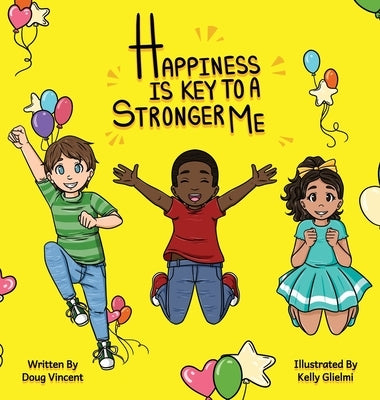 Happiness Is Key To A Stronger Me by Vincent, Doug