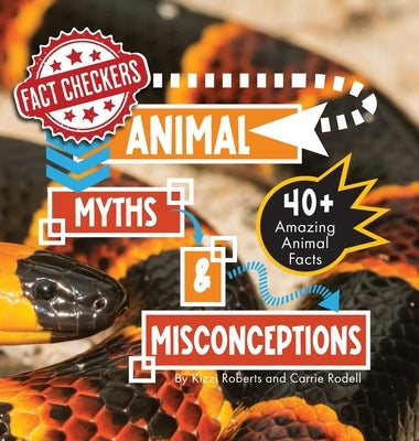 Animal Myths & Misconceptions: 40+ Amazing Animal Facts by Roberts, Kizzi