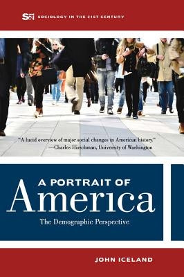 A Portrait of America: The Demographic Perspective Volume 1 by Iceland, John