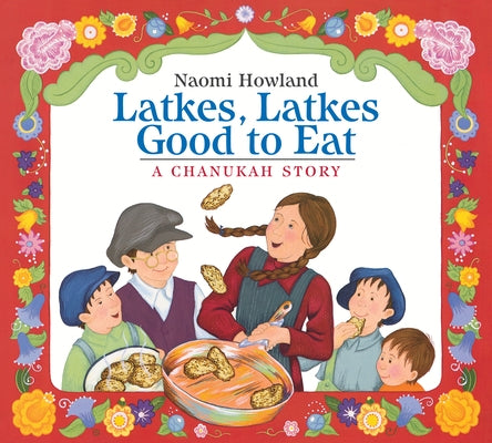 Latkes, Latkes, Good to Eat: A Hanukkah Holiday Book for Kids by Howland, Naomi