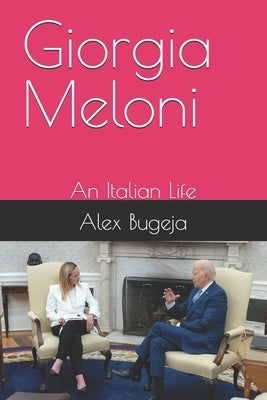 Giorgia Meloni: An Italian Life by Bugeja, Alex