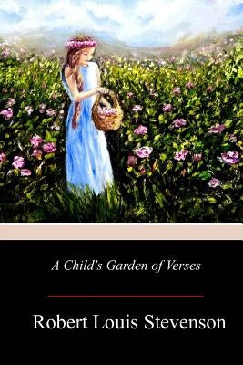 A Child's Garden of Verses by Stevenson, Robert Louis